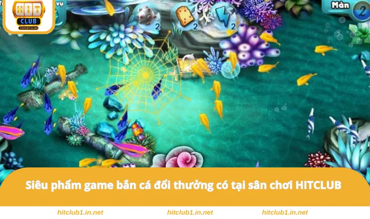 Siêu phẩm game bắn cá đổi thưởng có tại sân chơi HITCLUB