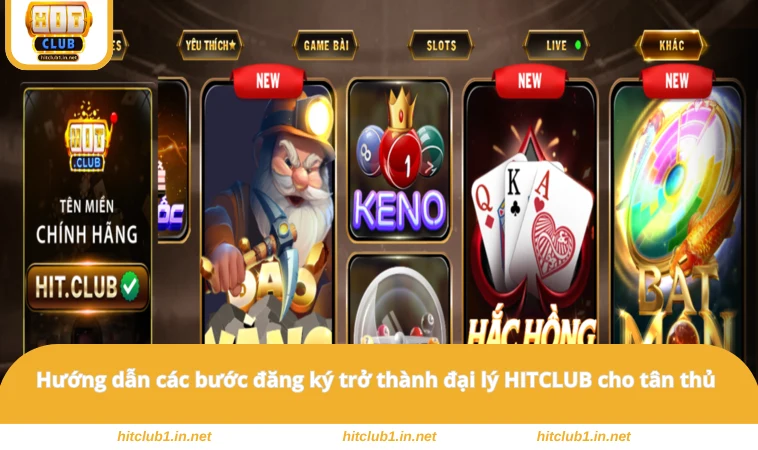 Đại Lý HITCLUB 1 Hướng dẫn các bước đăng ký trở thành đại lý HITCLUB cho tân thủ