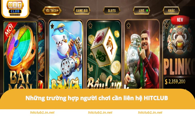Liên Hệ HITCLUB 1 Những trường hợp người chơi cần liên hệ HITCLUB