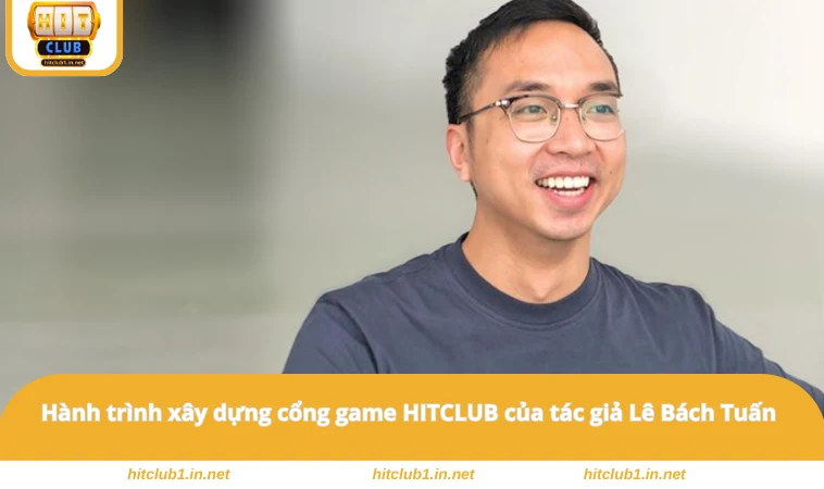 Hành trình xây dựng cổng game HITCLUB của tác giả Lê Bách Tuấn