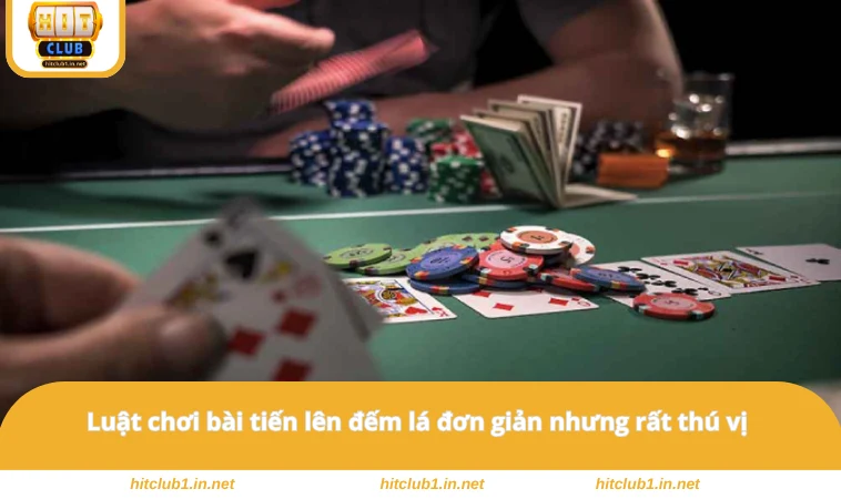 Luật chơi bài tiến lên đếm lá đơn giản nhưng rất thú vị