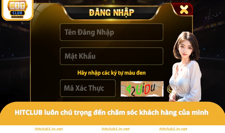 HITCLUB luôn chú trọng đến chăm sóc khách hàng của mình