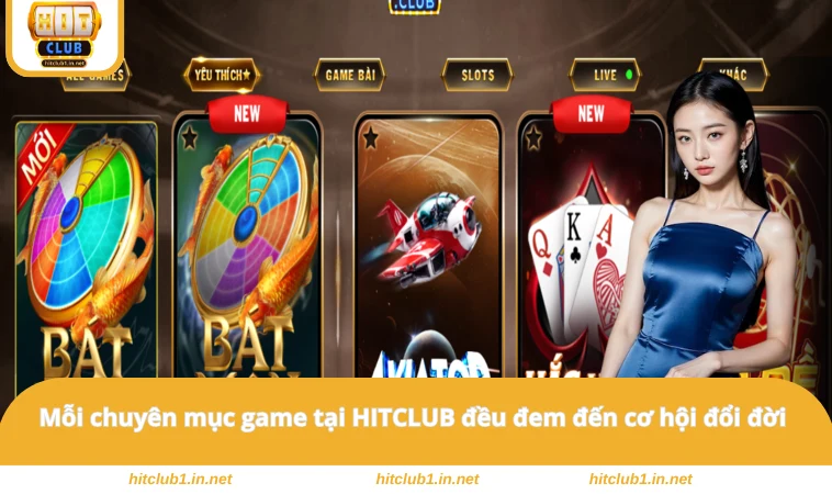 Mỗi chuyên mục game tại HITCLUB đều đem đến cơ hội đổi đời